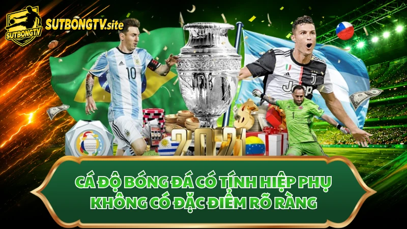 Cá độ bóng đá có tính hiệp phụ không có đặc điểm rõ ràng