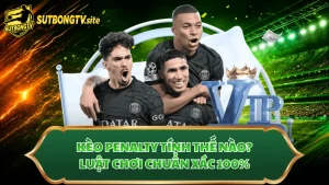 Kèo Penalty Tính Thế Nào