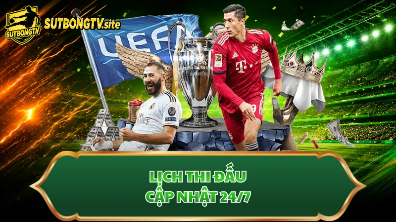 Lịch thi đấu cập nhật 24/7