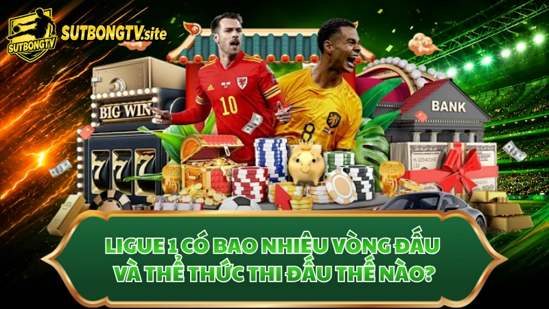 Ligue 1 Có Bao Nhiêu Vòng Đấu