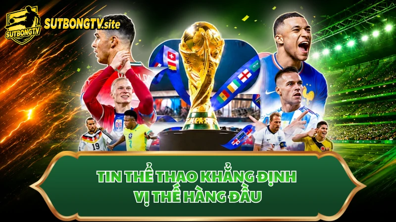 Tin thể thao khẳng định vị thế hàng đầu